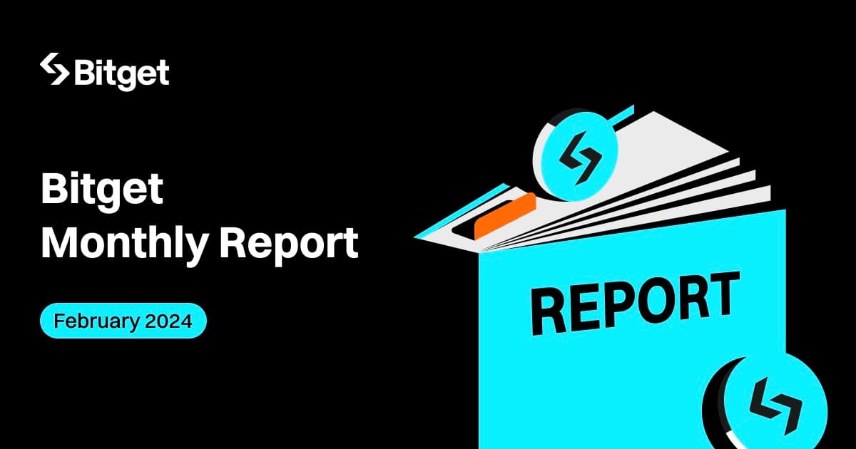Отчет Bitget за февраль 2024 года: 25 млн пользователей, цена BGB достигла $1 на фоне роста криптовалютного рынка